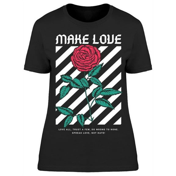 Make Love Rose T-Shirt Women -Image by Shutterstock, Female Medium