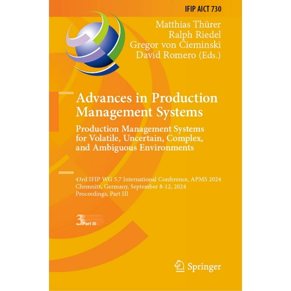 IFIP Advances in Information and Communi Advances in Production Management Systems. Production Management Systems for Volatile, Uncertain, Complex, and Ambiguous, Book 730, (Hardcover)