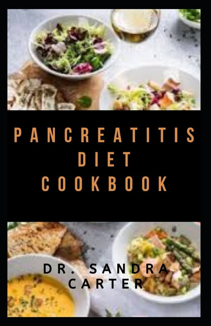 Pancreatic Diet Cookbook: It Entails all Kinds of Recipes for