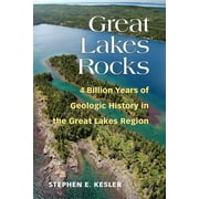 Great Lakes Rocks : 4 Billion Years of Geologic History in the Great Lakes Region (Paperback)