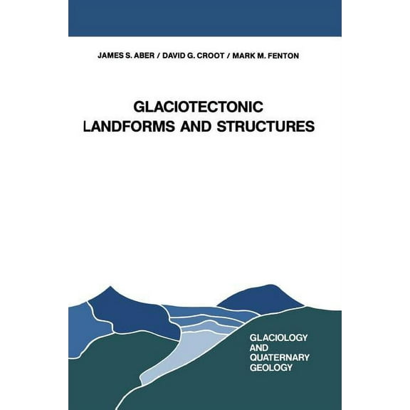 Glaciology and Quaternary Geology Glaciotectonic Landforms and Structures, Book 5, (Paperback)