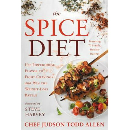 The Spice Diet : Use Powerhouse Flavor to Fight Cravings and Win the Weight-Loss (May The Best House Win Series 4)