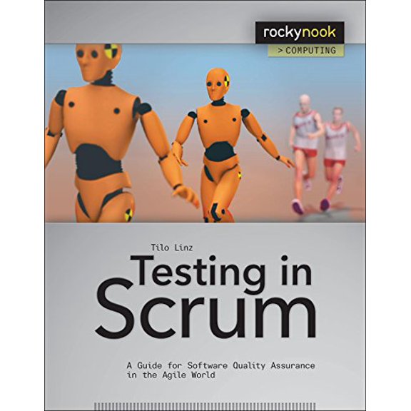 Pre-Owned Testing in Scrum: A Guide for Software Quality Assurance in the Agile World (Paperback) 1937538397 9781937538392