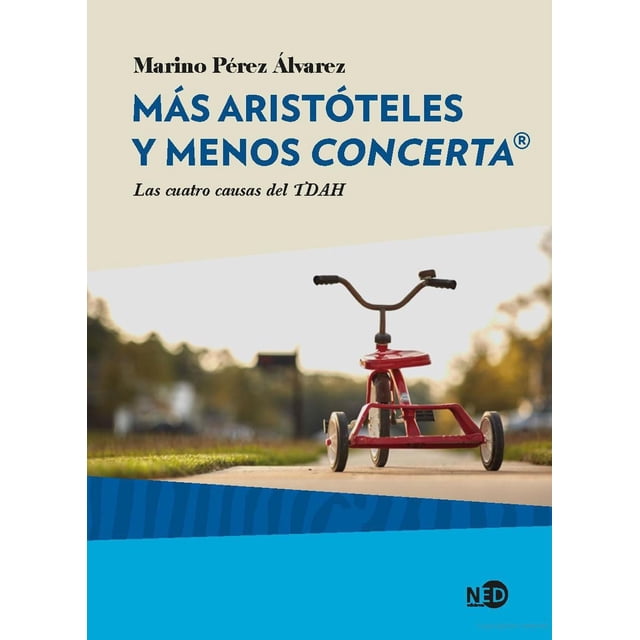Libro Mas Aristoteles Y Menos Concerta. Las Cuatro Causas Del Tdah Tapa Blanda, Autor Marino Perez Alvarez, Editorial Ned Ediciones