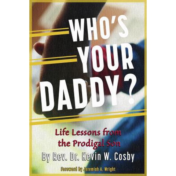 Pre-Owned Who's Your Daddy?: Life Lessons from the Prodigal Son (Paperback) 0978557204 9780978557201