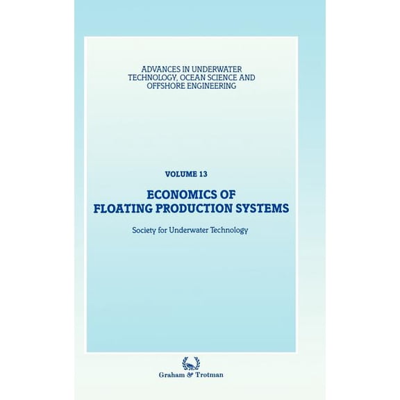 Advances in Underwater Technology, Ocean Economics of Floating Production Systems, Book 13, (Hardcover)