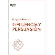 Serie Inteligencia Emocional: Influencia Y Persuasin. Serie Inteligencia Emocional HBR (Influence and Persuasion Spanish Edition) (Paperback)