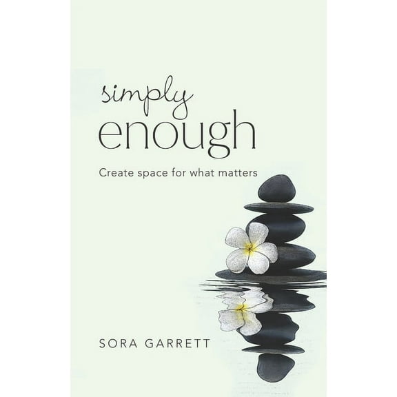 Simply Enough: Create Space for What Matters (Paperback)