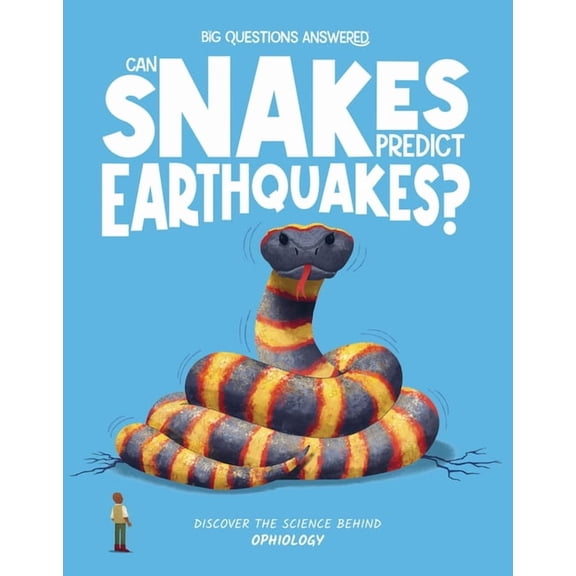 The Big Questions Answered Can Snakes Predict Earthquakes?: Discover the Science Behind Ophiology, (Hardcover)