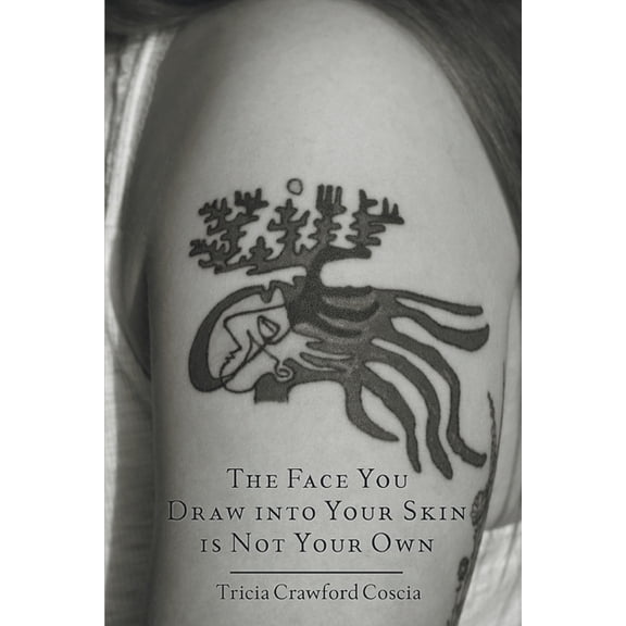 The Face You Draw into Your Skin is Not Your Own, (Paperback)