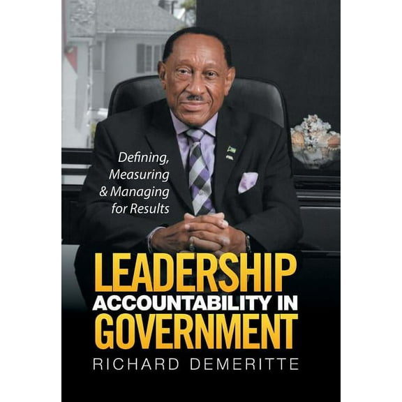 Leadership Accountability in Government : Defining, Measuring & Managing for Results (Hardcover)