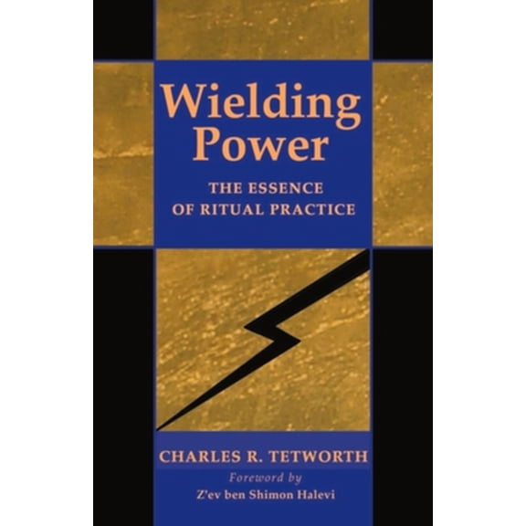 Pre-Owned Wielding Power: The Essence of Ritual Practice (Paperback) 1584200065 9781584200062