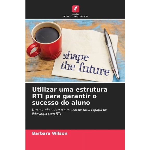 Utilizar uma estrutura RTI para garantir o sucesso do aluno, (Paperback)
