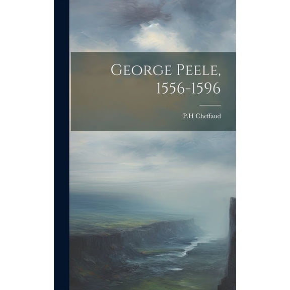 George Peele, 1556-1596 (Hardcover)