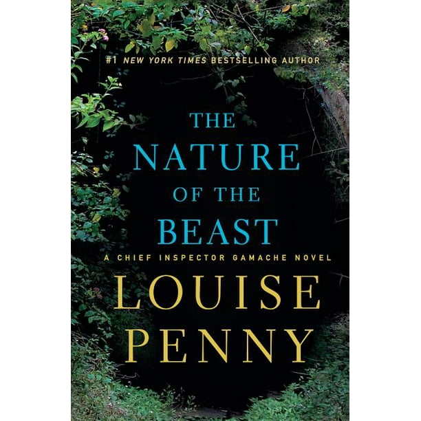 Chief Inspector Gamache Novel The Nature Of The Beast Series 11 Hardcover Walmart Com Walmart Com
