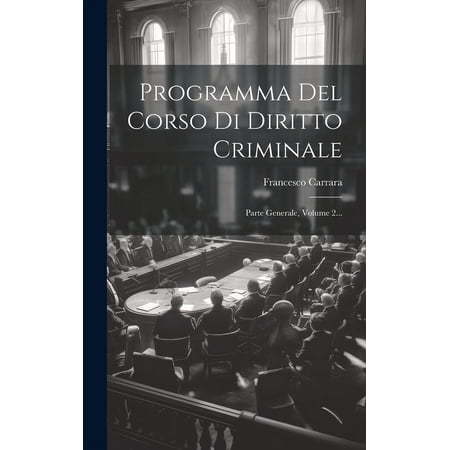 Programma Del Corso Di Diritto Criminale: Parte Generale Volume 2... (Hardcover)