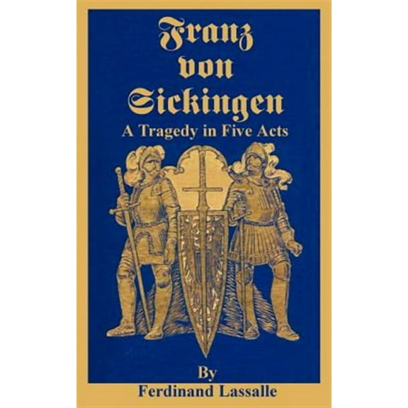 Franz Von Sickingen: A Tragedy in Five Acts (Paperback)