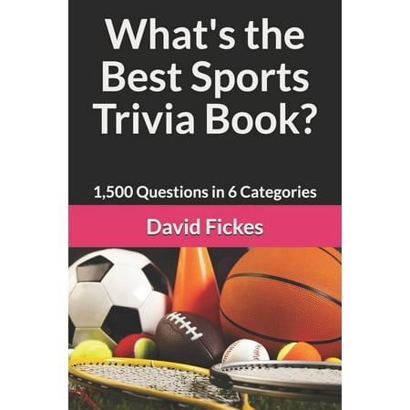 What's the Best Trivia?: What's the Best Sports Trivia Book?: 1,500 Questions in 6 Categories