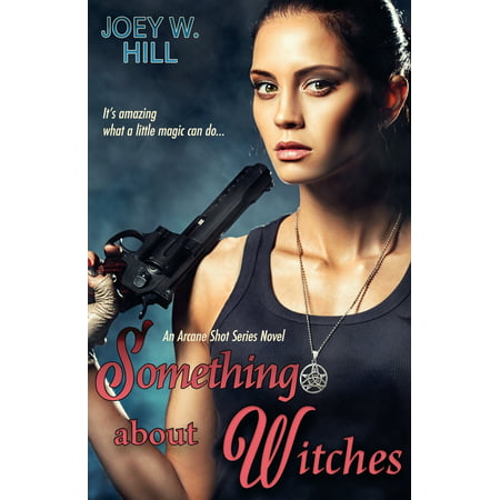 Something about Witches : An Arcane Shot Series Novel