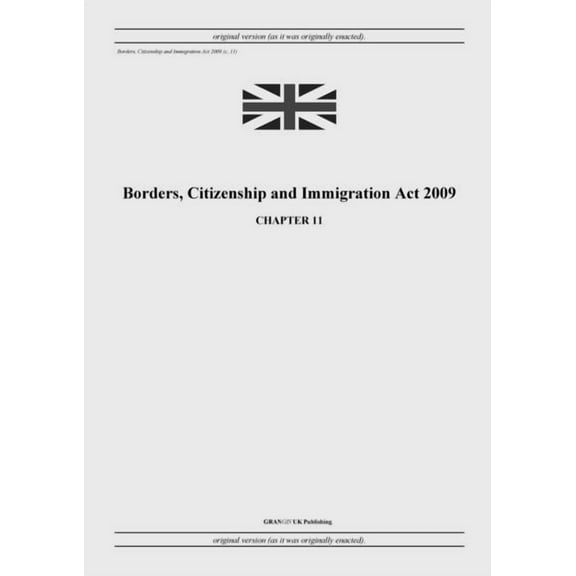 Borders, Citizenship and Immigration Act 2009 (c. 11), (Paperback)