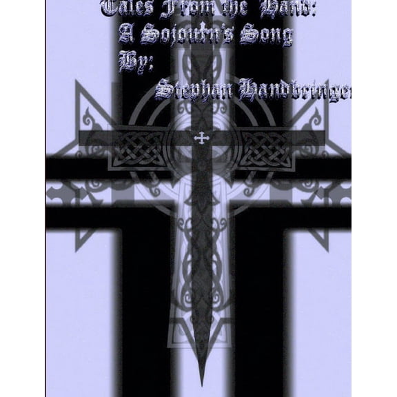 Tales from the hand: A Sojourns Song By Stephan Handbringer (Paperback)