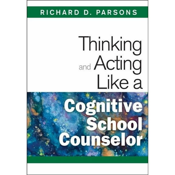 Thinking and Acting Like a Cognitive School Counselor, (Paperback)
