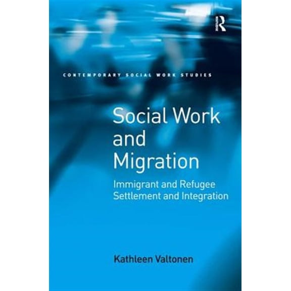 Pre-Owned Contemporary Social Work Studies Social Work and Migration: Immigrant and Refugee Settlement and Integration, (Hardcover)