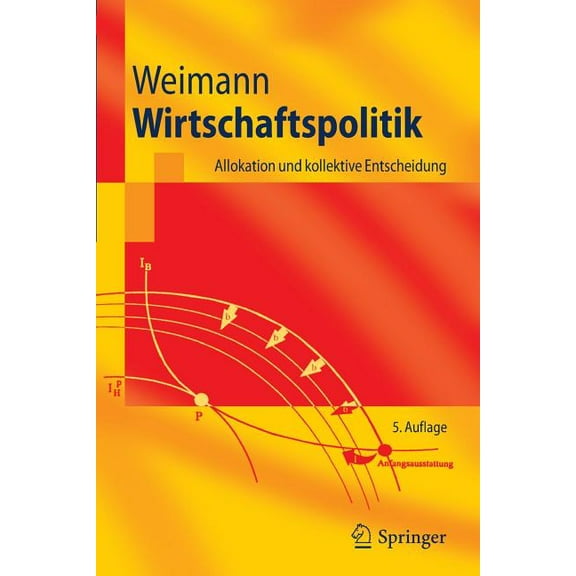 Springer-Lehrbuch Wirtschaftspolitik: Allokation Und Kollektive Entscheidung, (Paperback)