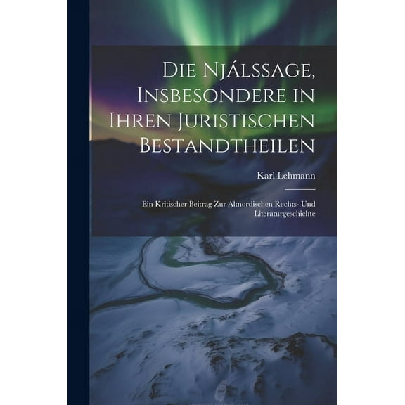 Die Njálssage, Insbesondere in Ihren Juristischen Bestandtheilen (Paperback)