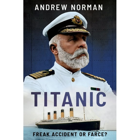 Titanic: Freak Accident or Farce?, (Hardcover)