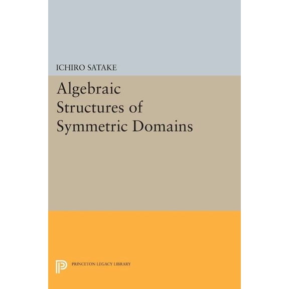 Algebraic Structures of Symmetric Domains, (Paperback)