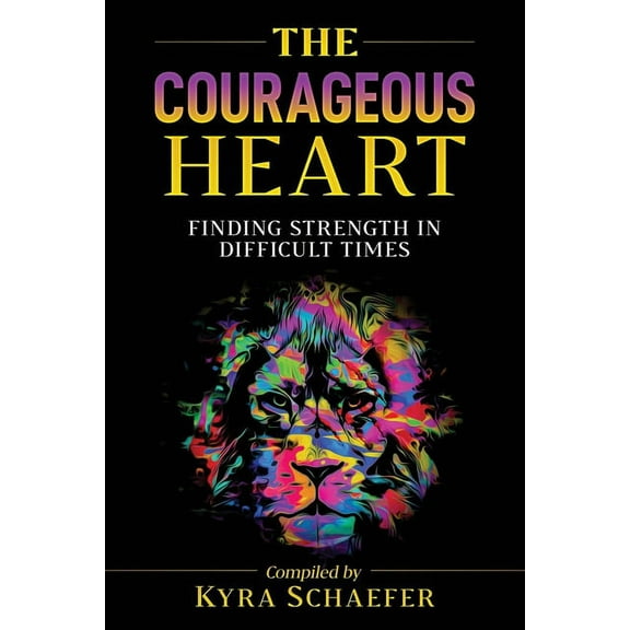 Expansion The Courageous Heart: Finding Strength in Difficult Times, (Paperback)