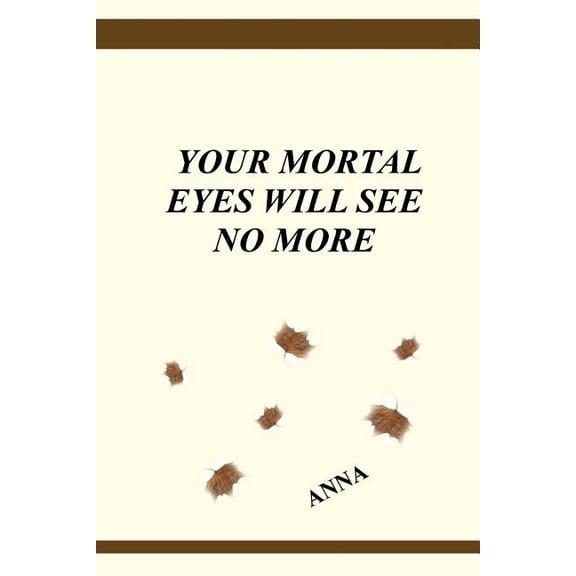 Your Mortal Eyes Will See No More