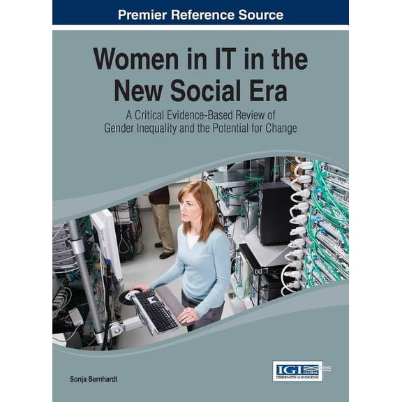 Women in IT in the New Social Era: A Critical Evidence-Based Review of Gender Inequality and the Potential for Change (Hardcover)