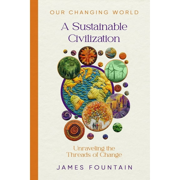 Our Changing World A Sustainable Civilization: Unraveling the Threads of Change, Book W, (Paperback)