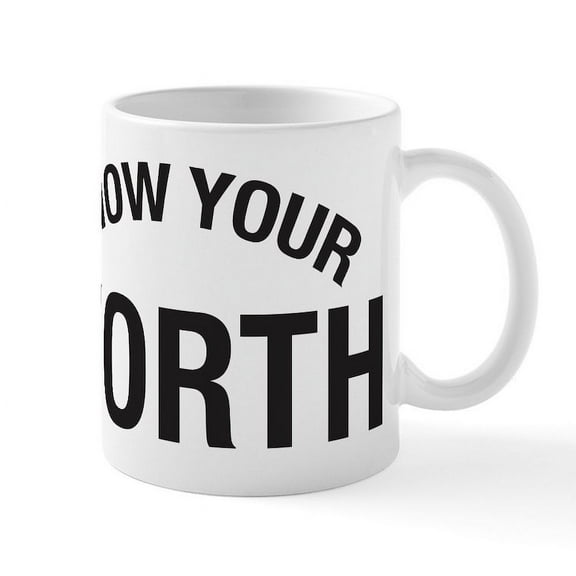CafePress - Know Your Worth Mug - 11 oz Ceramic Mug - Novelty Coffee Tea Cup