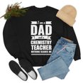 thumbnail image 5 of Dad Chemistry Teacher Nothing Scares me Fathers Day Unisex Sweatshirt S-2XL, 5 of 6