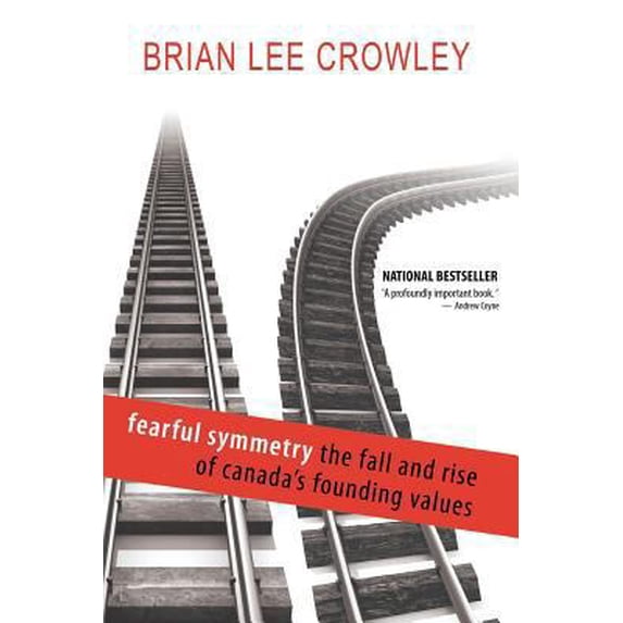 Pre-Owned Fearful Symmetry - The Fall and Rise of Canada's Founding Values (Paperback) 1554703212 9781554703210
