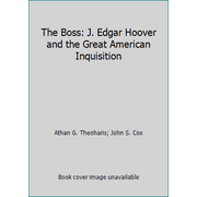 The Boss: J. Edgar Hoover and the Great American Inquisition, Used [Hardcover]