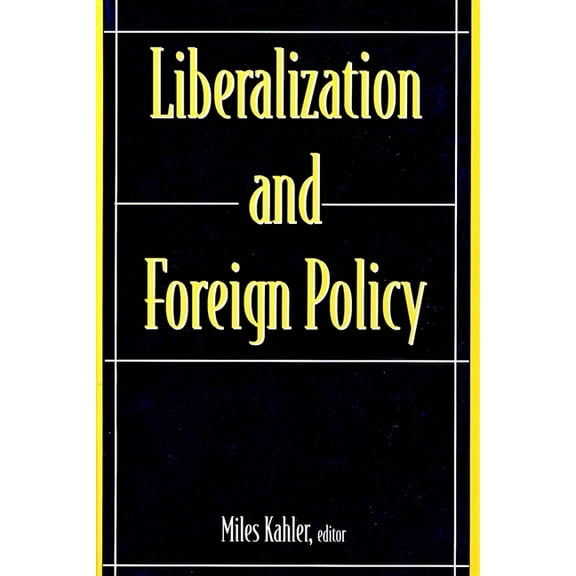 Liberalization and Foreign Policy, (Hardcover)