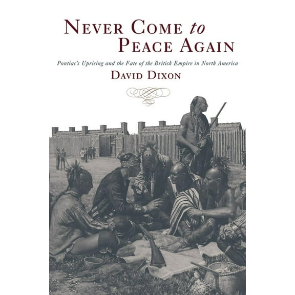 Campaigns and Commanders Never Come to Peace Again: Pontiac's Uprising and the Fate of the British Empire in North America Volume 7, Book 07, (Paperback)