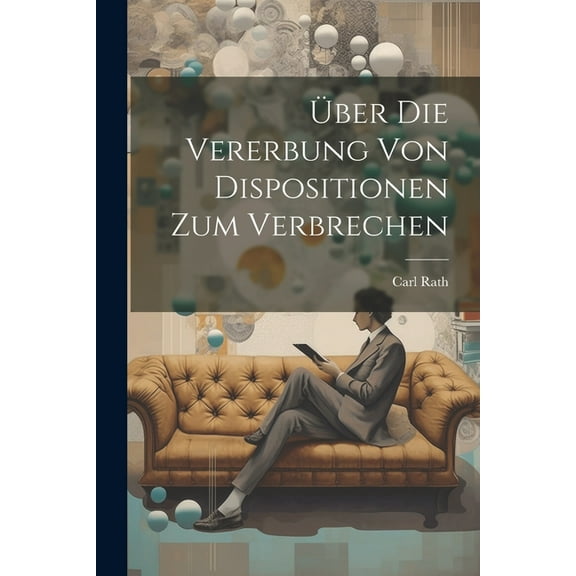 Über Die Vererbung Von Dispositionen Zum Verbrechen (Paperback)