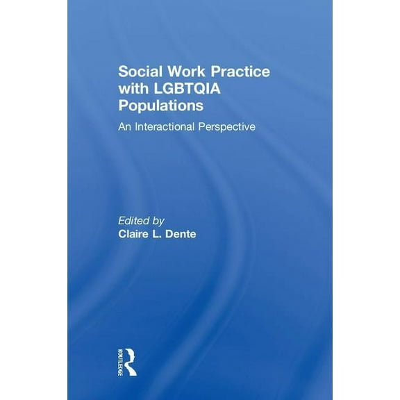 Social Work Practice with Lgbtqia Populations: An Interactional Perspective, (Hardcover)