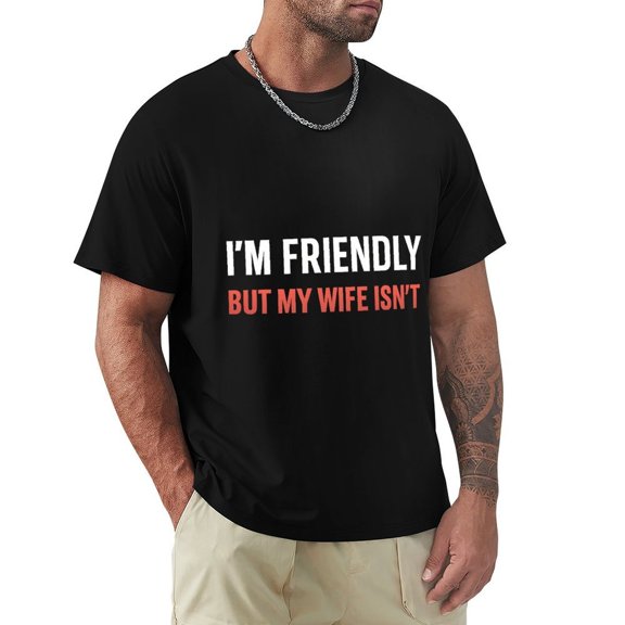 Im Friendly But My Wife Isnt Men's HD Print Classic Short Sleeve T-Shirts Black Small