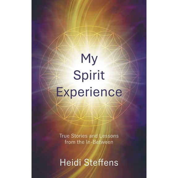 My Spirit Experience: True Stories and Lessons from the In-Between, (Paperback)