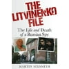 The Litvinenko File : The Life and Death of a Russian Spy 9780312376680 Used / Pre-owned