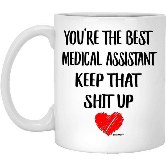 You're The Best Medical Assistant Funny Birthday Gifts Christmas 2022 Gifts White Coffee Mug White 11oz