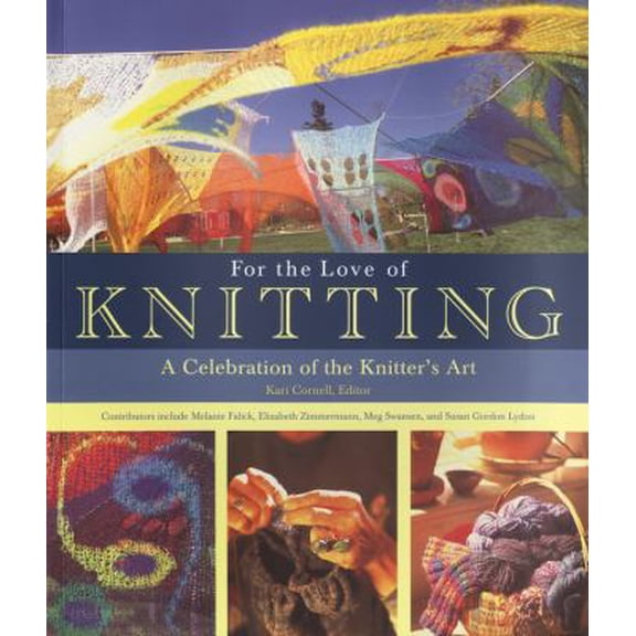 Pre-Owned For the Love of Knitting: A Celebration of the Knitter's Art (Paperback) 0760335125 9780760335123