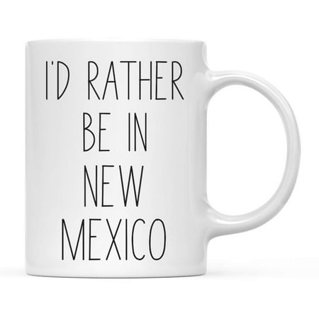 

U.S. State Coffee Mug Gift I d Rather Be in New Mexico 1-Pack Long Distance College Going Away Study Abroad Birthday Christmas Gifts 11oz