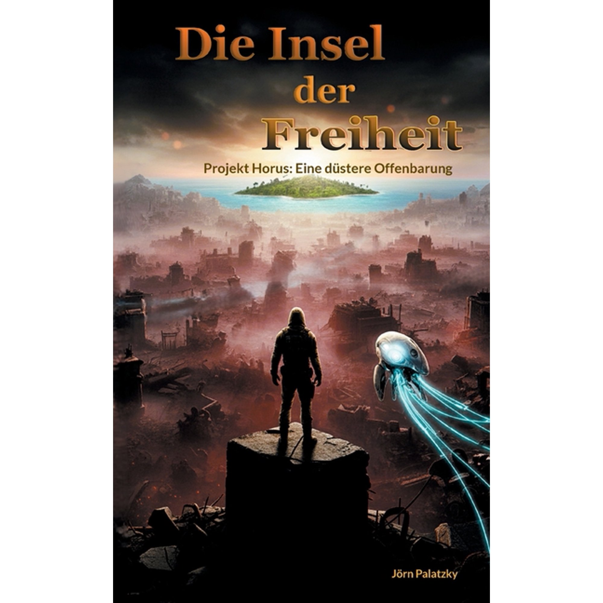 Die Insel der Freiheit: Projekt Horus: Eine d&uuml;stere Offenbarung (Paperback)